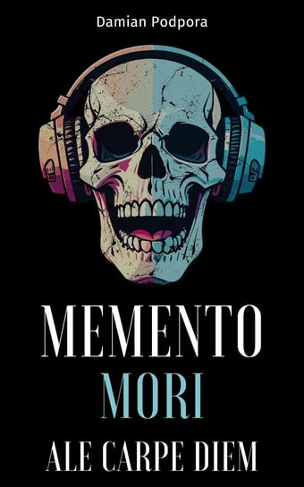 Memento Mori, ale Carpe Diem - ebook PDF Damian Podpora