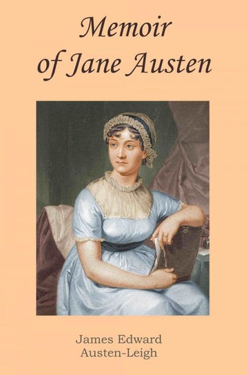 Memoir of Jane Austen Austen-Leigh James Edward