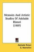 Memoirs and Artistic Studies of Adelaide Ristori (1907) Ristori Adelaide