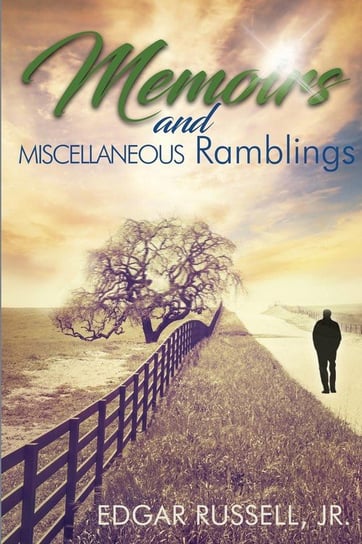 Memoirs and Miscellaneous Ramblings Russell Jr Edgar