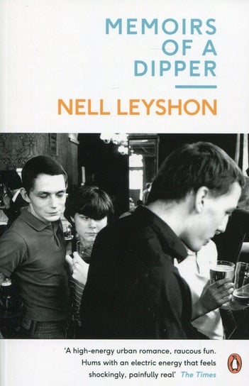Memoirs of a Dipper Leyshon Nell