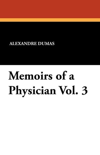 Memoirs of a Physician Vol. 3 Dumas Alexandre