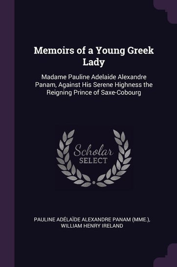 Memoirs of a Young Greek Lady Panam Pauline Adélaïde Alexandre
