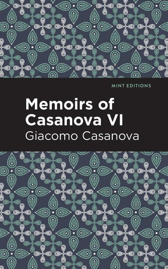 Memoirs of Casanova Volume VI Casanova Giacomo