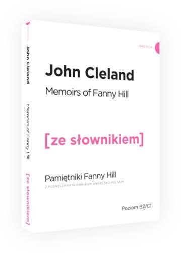 Memoirs Of Fanny Hill. Pamiętniki Fanny Hill z podręcznym słownikiem angielsko-polskim John Cleland