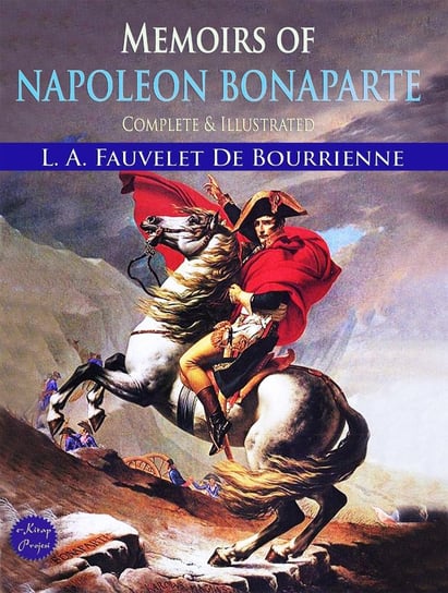 Memoirs of Napoleon Bonaparte L. A. Fauvelet Bourrienne