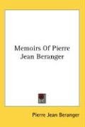 Memoirs Of Pierre Jean Beranger Jean Beranger Pierre
