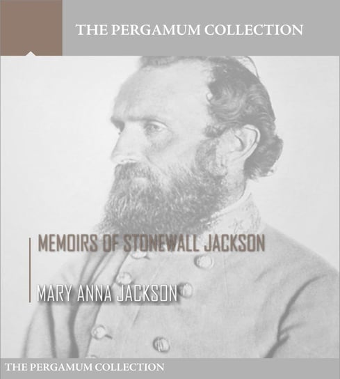 Memoirs of Stonewall Jackson Mary Anna Jackson