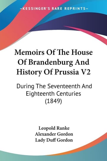 Memoirs Of The House Of Brandenburg And History Of Prussia V2 Leopold Ranke