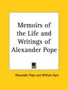 Memoirs of the Life and Writings of Alexander Pope Pope Alexander