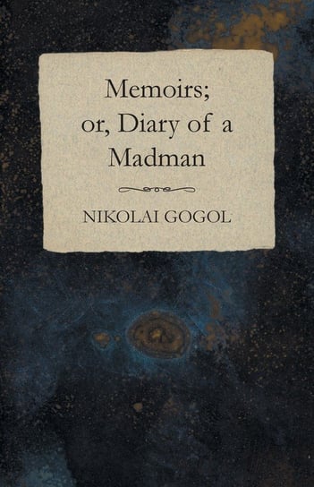 Memoirs; or, Diary of a Madman Gogol Nikolai