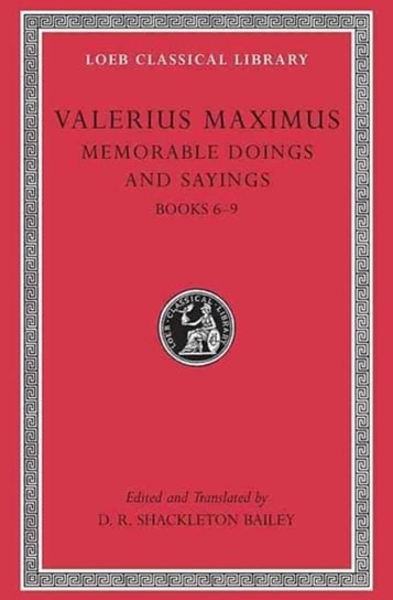Memorable Doings and Sayings. Volume 2, Books 6-9 Valerius Maximus