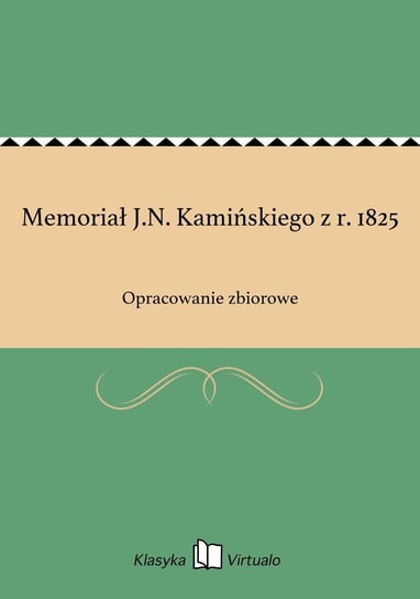 Memoriał J.N. Kamińskiego z r. 1825 Opracowanie zbiorowe