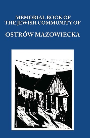 Memorial (Yizkor) Book of the Jewish Community of Ostrow Mazowiecka Null