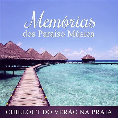 Memórias dos Paraíso Música: Chillout do Verão na Praia - Festa Ibiza, Raio del Sol, Música Eletrônica ao Clube Dj Dizzy Vibes