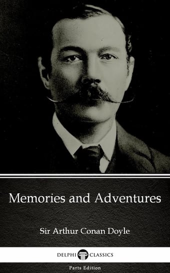 Memories and Adventures by Sir Arthur Conan Doyle Doyle Arthur Conan