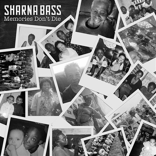 Memories Don’t Die Sharna Bass