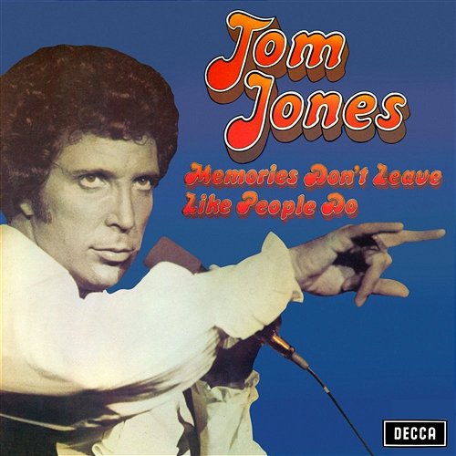 Memories Don't Leave Like People Do Tom Jones