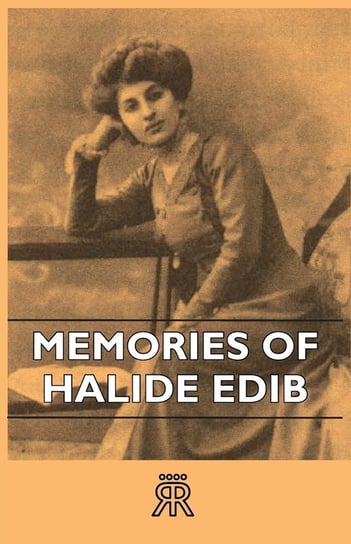 Memories Of Halide Edib Anon