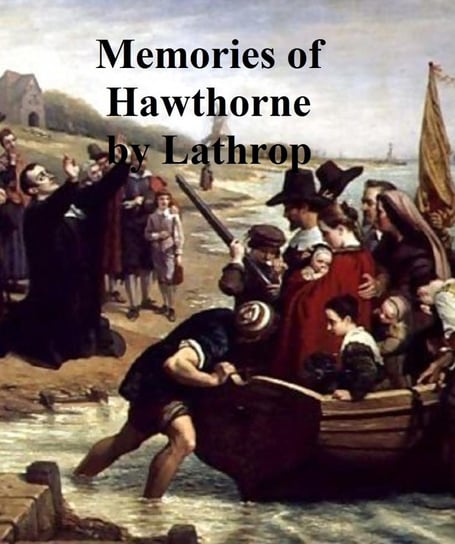 Memories of Hawthorne Rose Hawthorne Lathrop