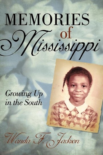 Memories of Mississippi Jackson Wanda F.