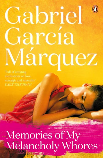 Memories of My Melancholy Whores Garcia Marquez Gabriel