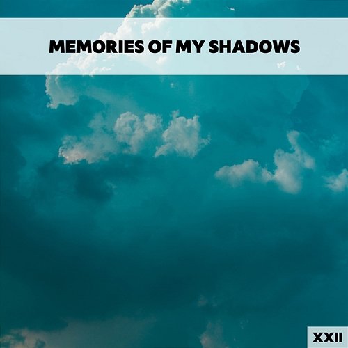 Memories Of My Shadows XXII Various Artists