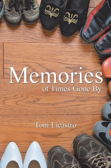 Memories of Times Gone By Licastro Toni