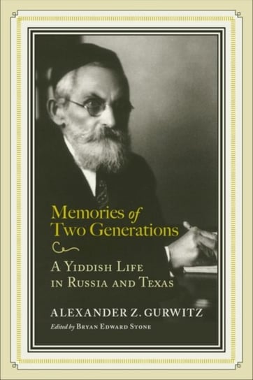 Memories of Two Generations: A Yiddish Life in Russia and Texas The University of Alabama Press