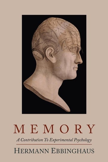 Memory; A Contribution to Experimental Psychology Ebbinghaus Hermann