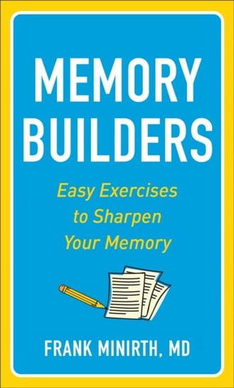 Memory Builders: Easy Exercises to Sharpen Your Memory Frank M.D. Minirth