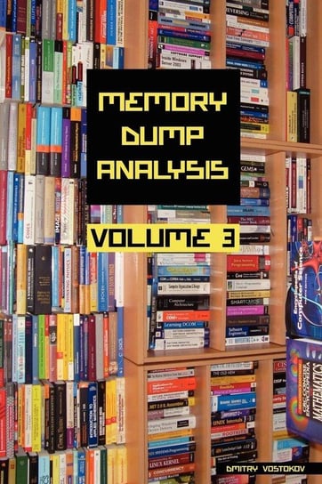 Memory Dump Analysis Anthology, Volume 3 Vostokov Dmitry
