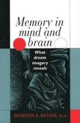 Memory in Mind and Brain: What Dream Imagery Reveals Reiser Morton