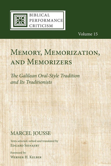 Memory, Memorization, and Memorizers Jousse Marcel