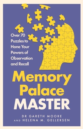 Memory Palace Master: Over 70 Puzzles to Hone Your Powers of Observation and Recall Gareth Moore, Helena M. Gellersen