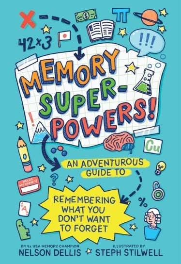Memory Superpowers!. An Adventurous Guide to Remembering What You Dont Want to Forget Nelson Dellis