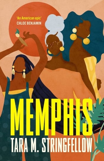 Memphis: LONGLISTED FOR THE WOMEN'S PRIZE FOR FICTION 2023 Tara M. Stringfellow