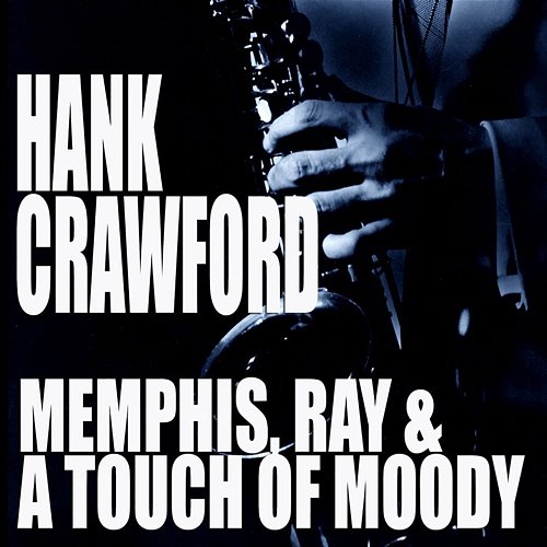 Memphis, Ray & A Touch Of Moody Hank Crawford