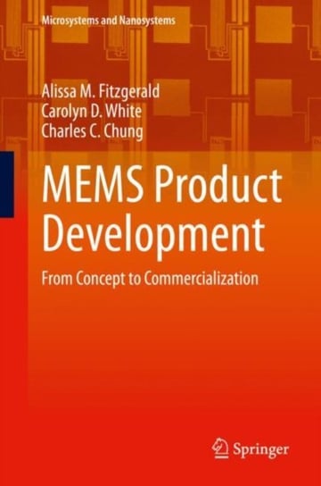 MEMS Product Development: From Concept to Commercialization Opracowanie zbiorowe