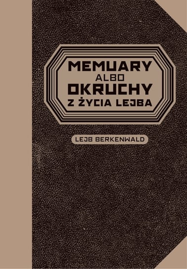 Memuary albo okruchy z życia Lejba Lejb Berkenwald