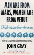 Men Are From Mars, Women Are From Venus And Children Are From Heaven Gray John