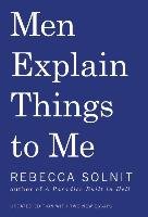 Men Explain Things to Me Solnit Rebecca