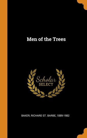 Men of the Trees Baker Richard St. Barbe