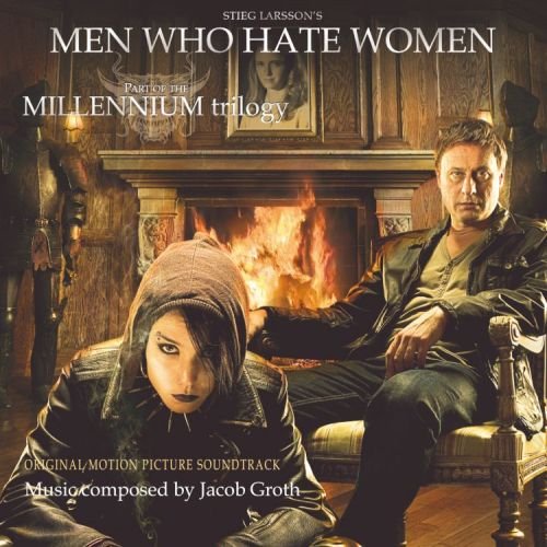 Men Who Hate Women. Part of The Millenium Trilogy Various Artists