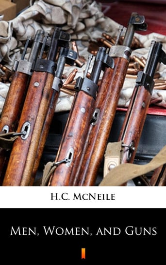 Men, Women, and Guns McNeile H.C.