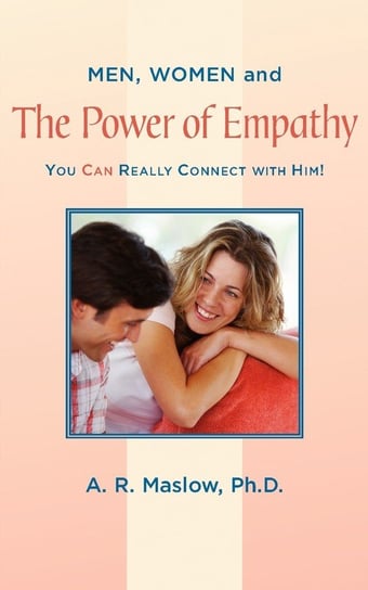 Men, Women, and the Power of Empathy A R Maslow