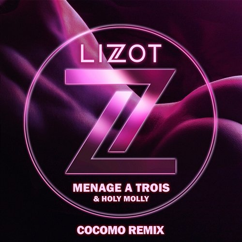 Menage A Trois (cocomo Remix) LIZOT, Holy Molly