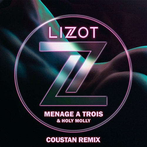 Menage A Trois (Coustan Remix) LIZOT, Holy Molly