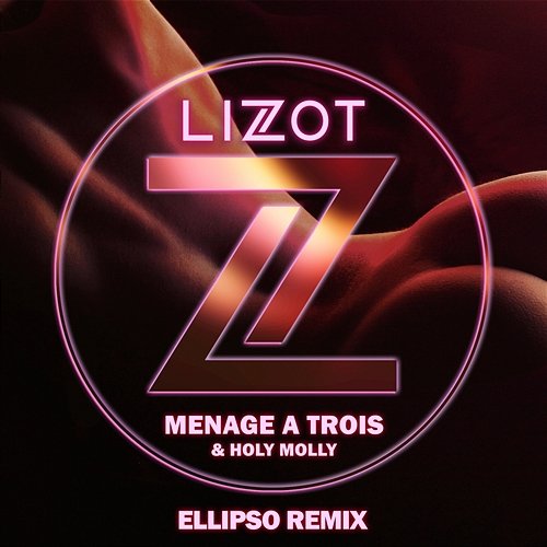 Menage A Trois (Ellipso Remix) LIZOT, Holy Molly
