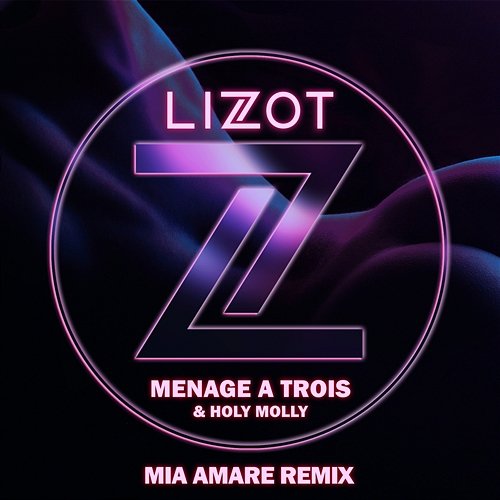 Menage A Trois (Mia Amare Remix) LIZOT, Holy Molly